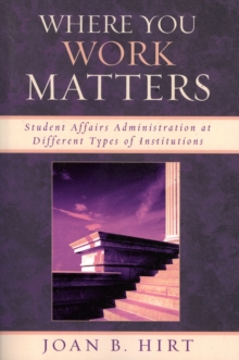 Where You Work Matters : Student Affairs Administration at Different Types of Institutions