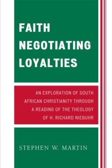 Faith Negotiating Loyalties : An Exploration of South African Christianity through a Reading of the Theology of H. Richard Niebuhr