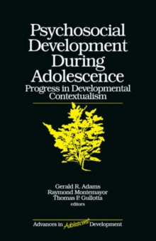 Psychosocial Development during Adolescence : Progress in Developmental Contexualism