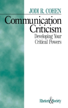 Communication Criticism : Developing Your Critical Powers