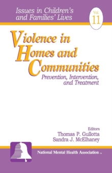 Violence in Homes and Communities : Prevention, Intervention, and Treatment