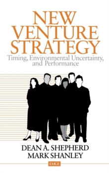 New Venture Strategy : Timing, Environmental Uncertainty, and Performance