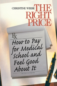 The Right Price : How To Pay for Medical School and Feel Good about It