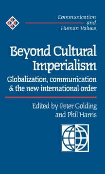 Beyond Cultural Imperialism : Globalization, Communication and the New International Order