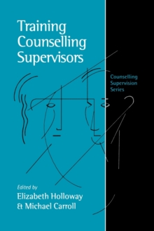 Training Counselling Supervisors : Strategies, Methods and Techniques