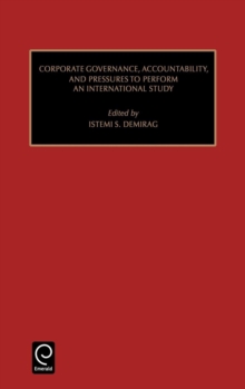 Corporate Governance, Accountability, and Pressures to Perform : An International Study