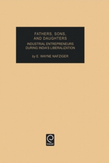 Fathers, Sons, and Daughters : Industrial Entrepreneurs During India's Liberalization