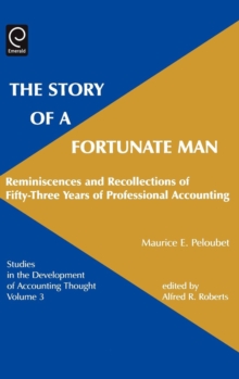 Story of a Fortunate Man : Reminiscences and Recollections of Fifty-Three Years of Professional Accounting