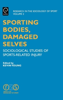 Sporting Bodies, Damaged Selves : Sociological Studies of Sports-Related Injury