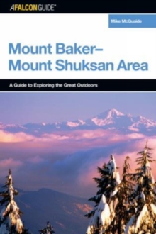 A FalconGuide (R) to the Mount Baker-Mount Shuksan Area