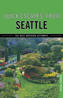 Quick Escapes (R) From Seattle : The Best Weekend Getaways