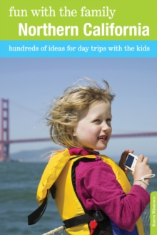 Fun with the Family Northern California : Hundreds Of Ideas For Day Trips With The Kids