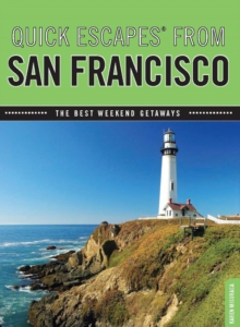 Quick Escapes(R) From San Francisco : The Best Weekend Getaways
