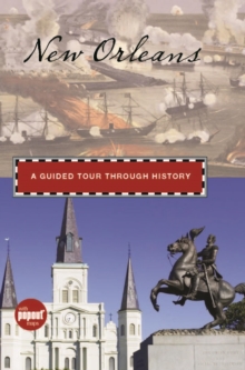 New Orleans : A Guided Tour through History