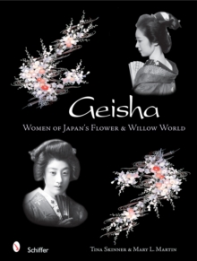 Geisha: Women of Japans Flower and Willow World