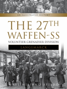 The 27th Waffen-SS Volunteer Grenadier Division Langemarck : An Illustrated History