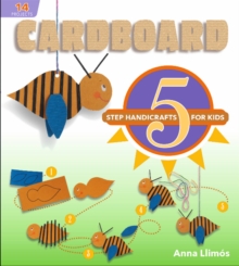 Cardboard : 5-Step Handicrafts for Kids