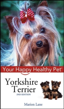 Yorkshire Terrier : Your Happy Healthy Pet