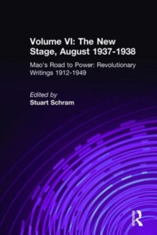 Mao's Road to Power: Revolutionary Writings, 1912-49: v. 6: New Stage (August 1937-1938) : Revolutionary Writings, 1912-49