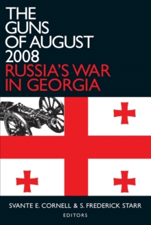 The Guns of August 2008 : Russia's War in Georgia