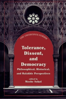 Tolerance, Dissent, and Democracy : Philosophical, Historical, and Halakhic Perspectives