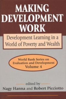 Making Development Work : Development Learning in a World of Poverty and Wealth