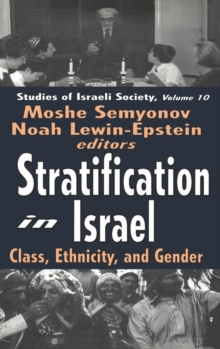 Stratification in Israel : Class, Ethnicity, and Gender