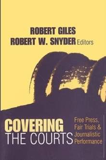 Covering the Courts : Free Press, Fair Trials, and Journalistic Performance