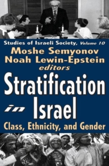 Stratification in Israel : Class, Ethnicity, and Gender