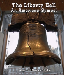 The Liberty Bell : An American Symbol