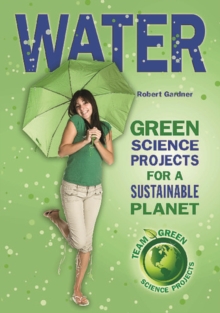 Water : Green Science Projects for a Sustainable Planet