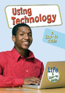 Using Technology : A How-to Guide