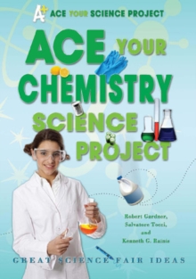 Ace Your Chemistry Science Project : Great Science Fair Ideas