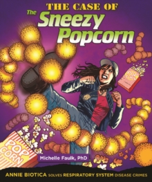 The Case of the Sneezy Popcorn : Annie Biotica Solves Respiratory System Disease Crimes