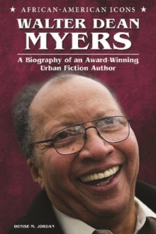 Walter Dean Myers : A Biography of an Award-Winning Urban Fiction Author