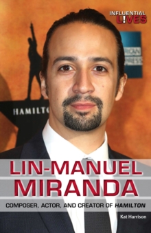 Lin-Manuel Miranda : Composer, Actor, and Creator of Hamilton