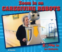 Zoom in on Caregiving Robots