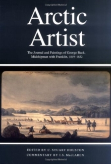 Arctic Artist : The Journal and Paintings of George Back, Midshipman with Franklin, 1819-1822 Volume 3