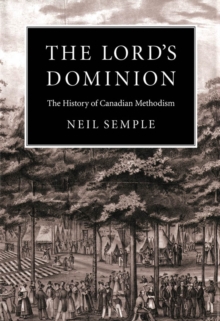 The Lord's Dominion : The History of Canadian Methodism Volume 21