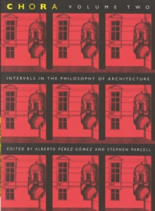Chora 2 : Intervals in the Philosophy of Architecture Volume 2
