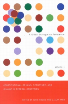 Constitutional Origins, Structure, and Change in Federal Countries : Volume 1