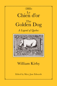 Le Chien d'or/The Golden Dog : A Legend of Quebec Volume 12