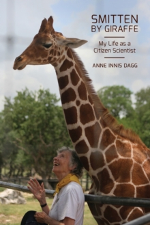Smitten by Giraffe : My Life as a Citizen Scientist Volume 22