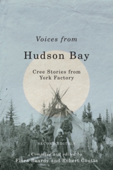 Voices from Hudson Bay : Cree Stories from York Factory, Second Edition Volume 5