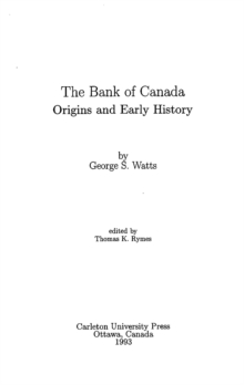 Bank of Canada/La Banque du Canada : Origines et premieres annees/Origins and Early History