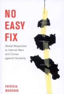 No Easy Fix : Global Responses to Internal Wars and Crimes Against Humanity