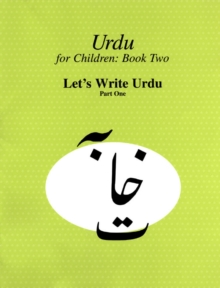 Urdu for Children, Book II, Let's Write Urdu, Part One : Let's Write Urdu, Part I