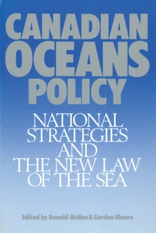 Canadian Oceans Policy : National Strategies and the New Law of the Sea