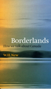 Borderlands : How We Talk About Canada