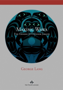 Making Wawa : The Genesis of Chinook Jargon